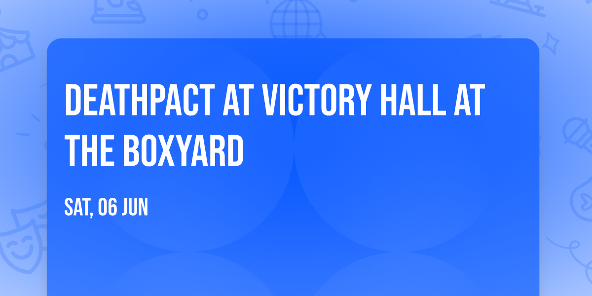 Deathpact at Victory Hall at The Boxyard