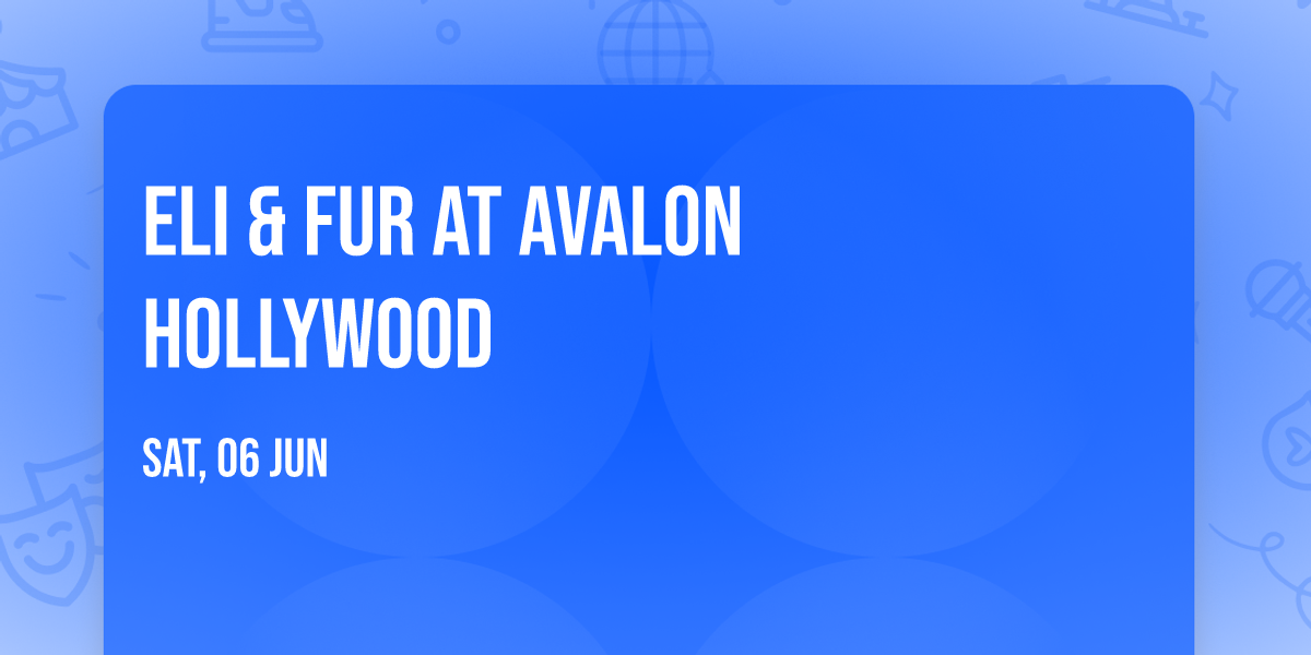 Eli & Fur at Avalon Hollywood