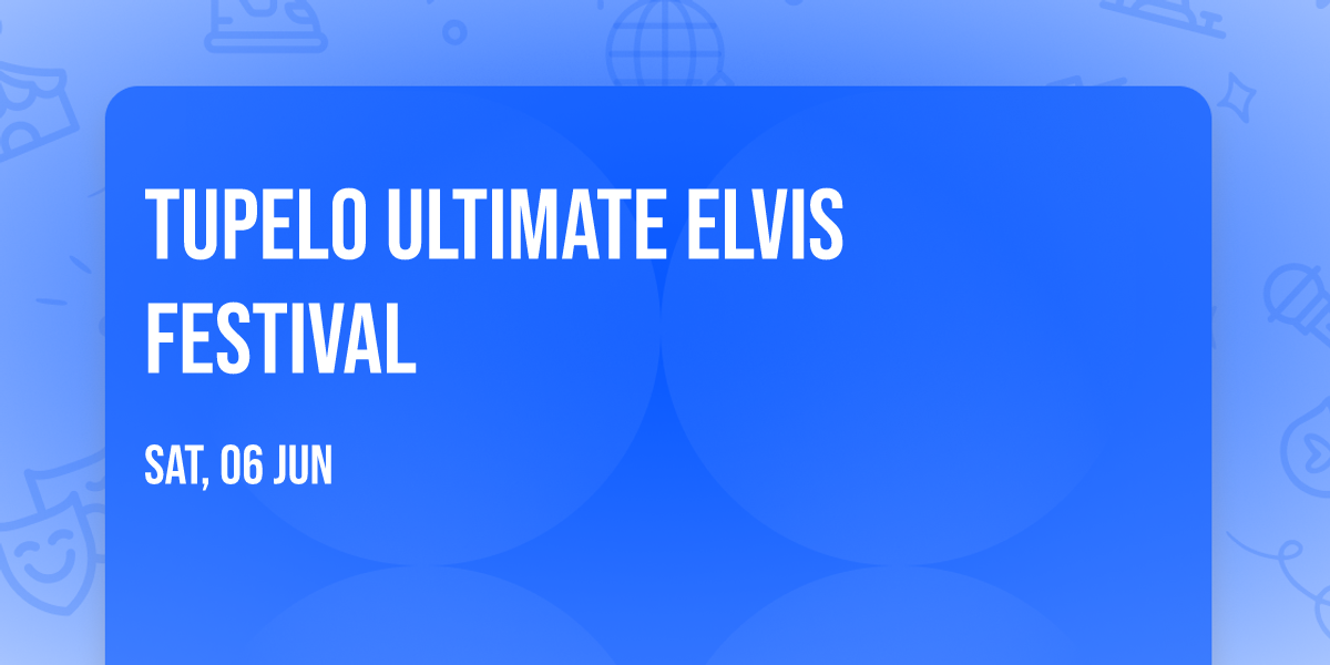 Tupelo Ultimate Elvis Festival