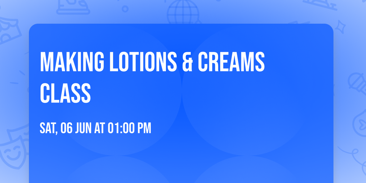 Making Lotions & Creams Class