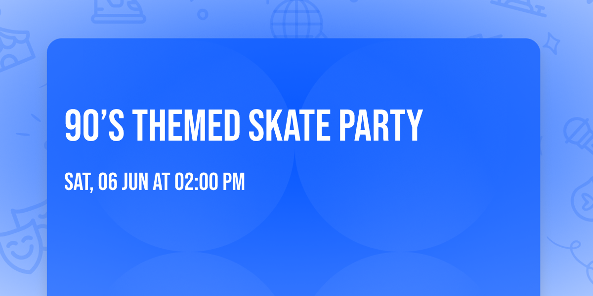 90\u2019s themed skate party \ud83d\udefc\ud83c\udfa7\ud83d\udc69\u200d\ud83c\udfa4\ud83e\udd73\ud83c\udf08