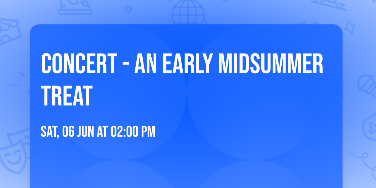 Concert - An Early Midsummer Treat