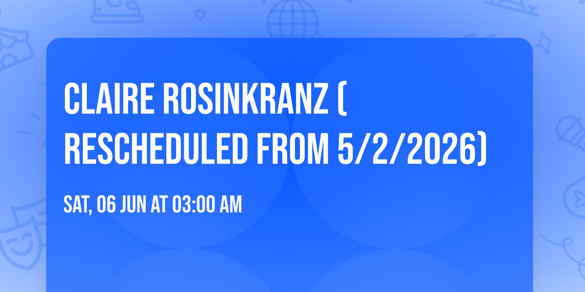 Claire Rosinkranz (Rescheduled from 5\/2\/2026)