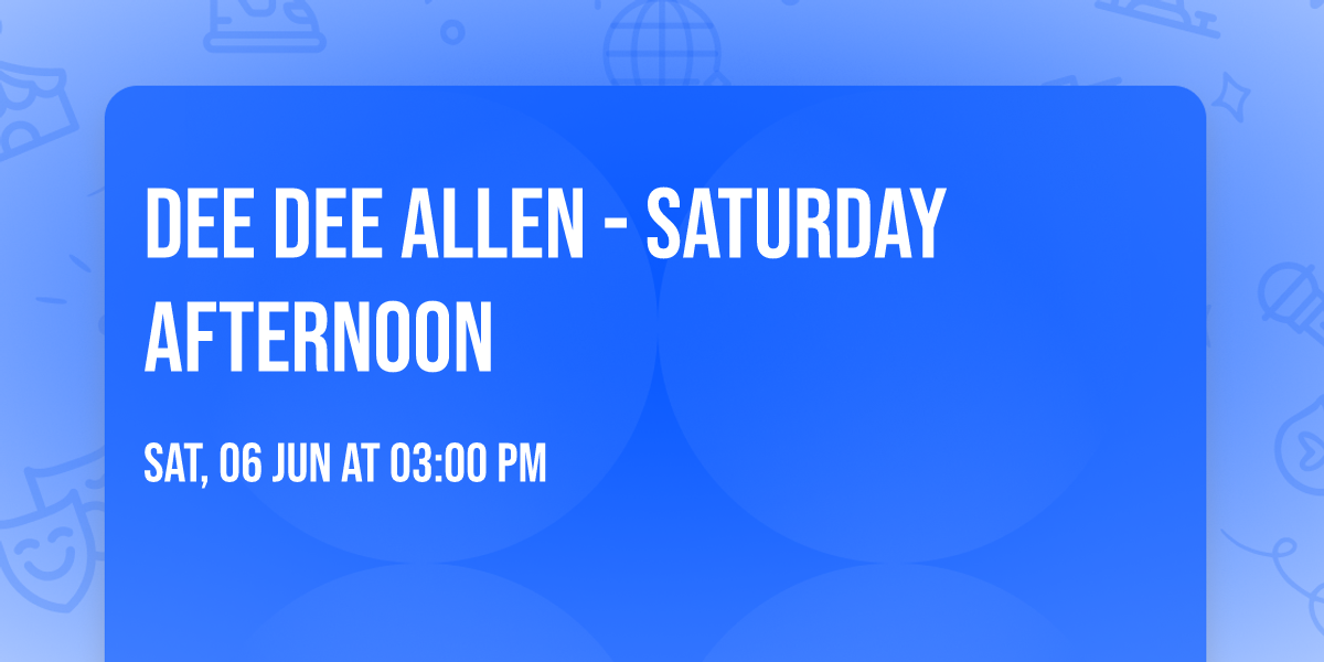 Dee Dee Allen - Saturday Afternoon 
