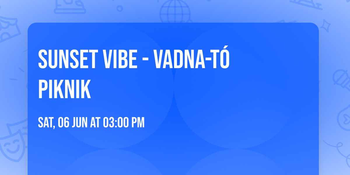 Sunset Vibe - Vadna-t\u00f3 Piknik