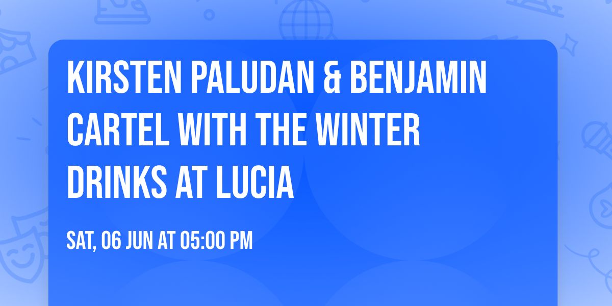 Kirsten Paludan & Benjamin Cartel with The Winter Drinks at Lucia 