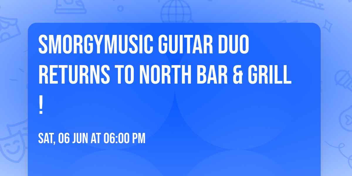 SmorgyMusic Guitar Duo returns to North Bar & Grill!
