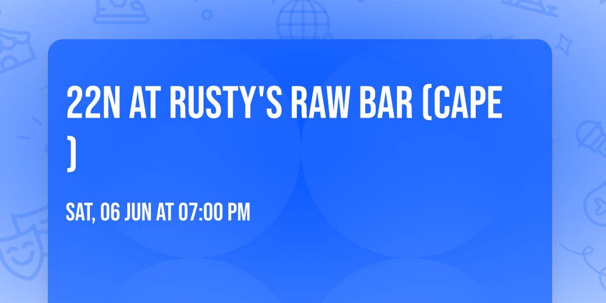22N at Rusty's Raw Bar (Cape)