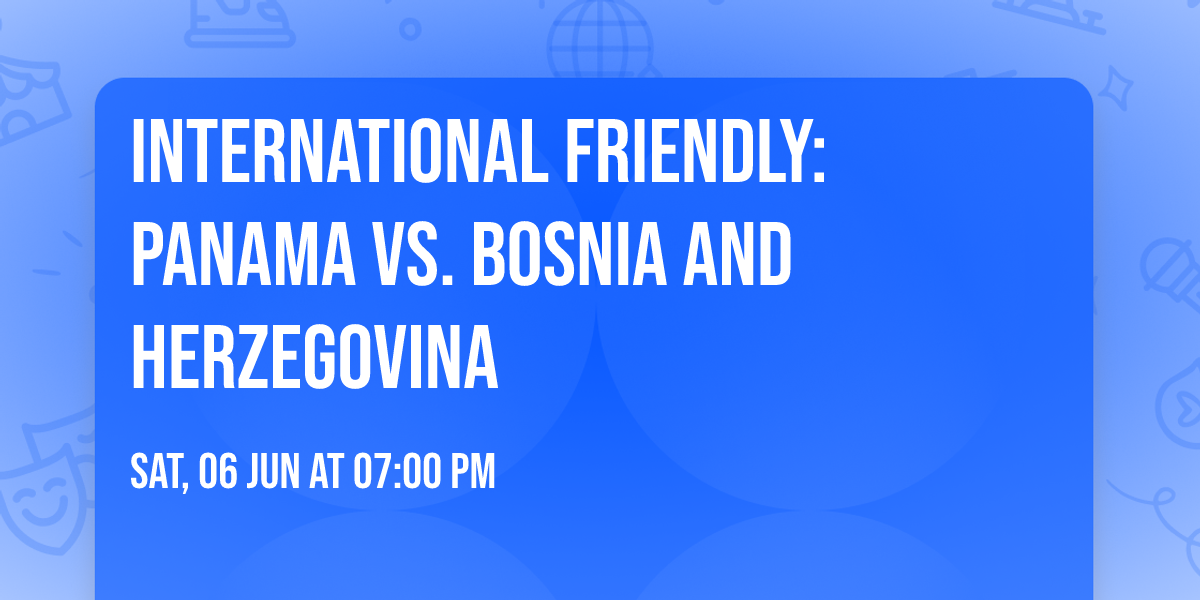 International Friendly: Panama vs. Bosnia and Herzegovina