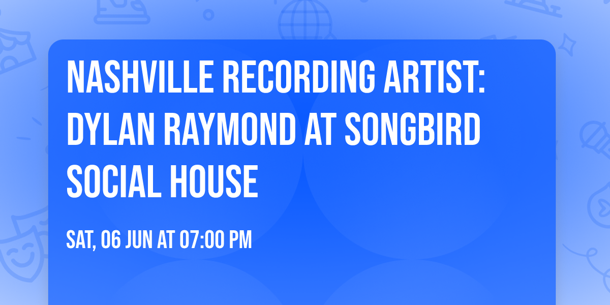 Nashville Recording Artist: Dylan Raymond at Songbird Social House