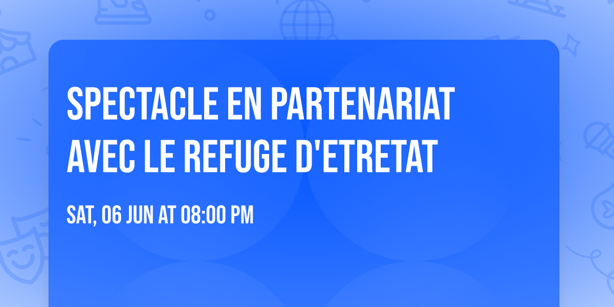 spectacle en partenariat avec le Refuge d'Etretat 