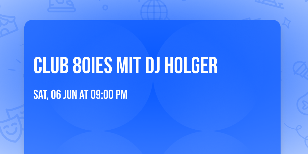 CLUB 80ies mit DJ HOLGER