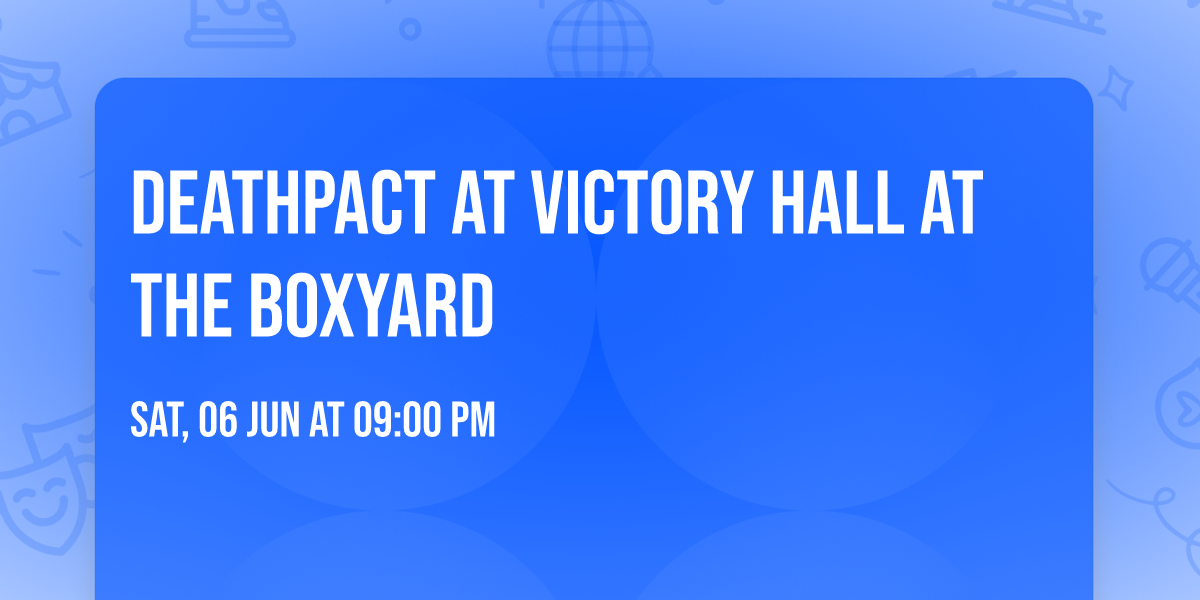 Deathpact at Victory Hall at The Boxyard