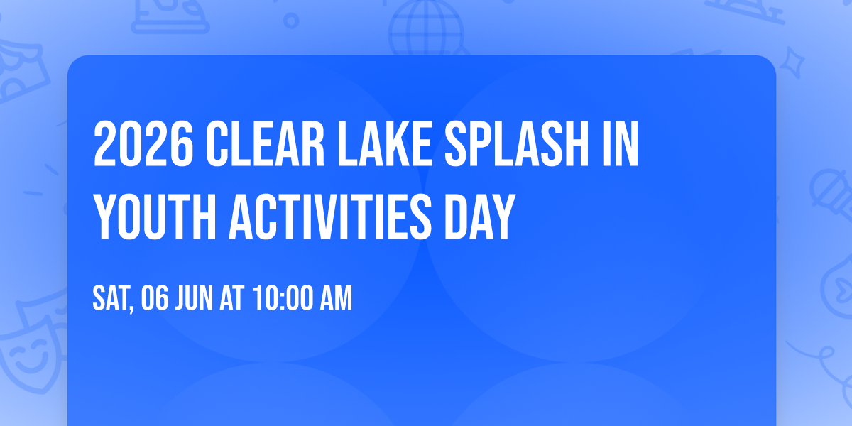 2026 Clear Lake Splash In Youth Activities Day