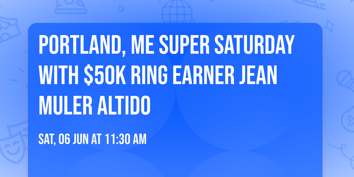 Portland, ME Super Saturday with $50K Ring Earner Jean Muler Altido