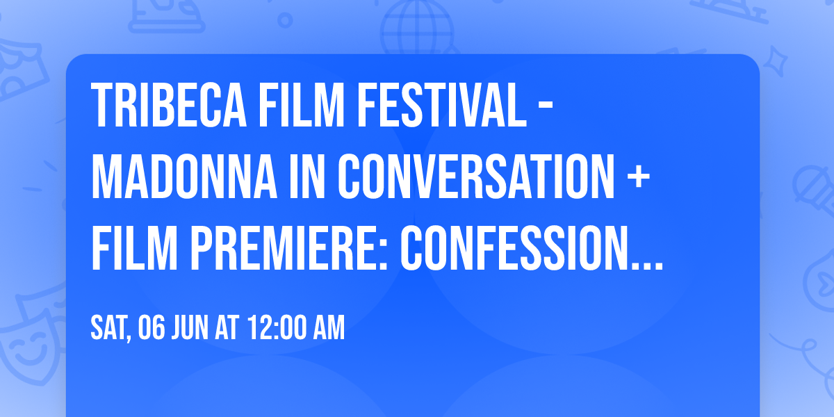 Tribeca Film Festival - Madonna in Conversation + Film Premiere: Confessions II
