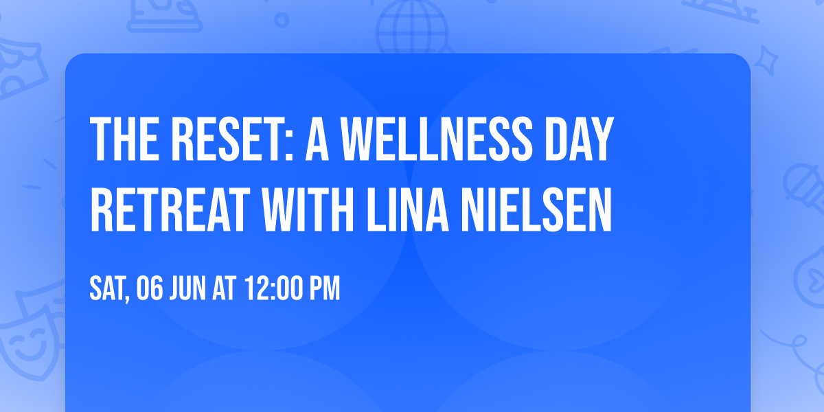 The Reset: A Wellness Day Retreat with Lina Nielsen