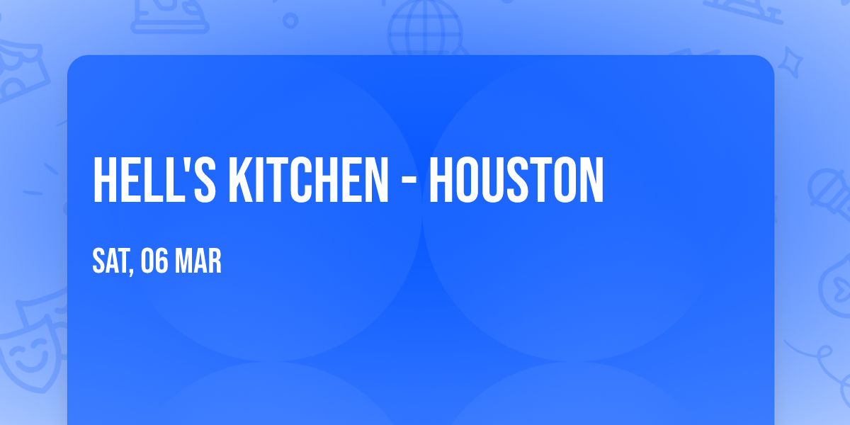 Hell's Kitchen - Houston
