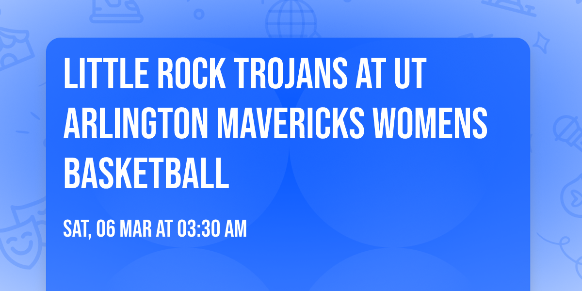 Little Rock Trojans at UT Arlington Mavericks Womens Basketball