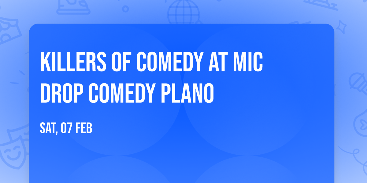Killers of Comedy at Mic Drop Comedy Plano
