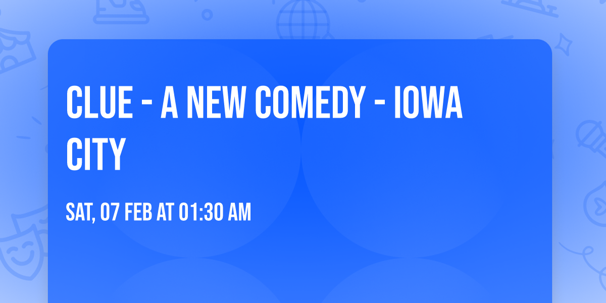 Clue - A New Comedy - Iowa City