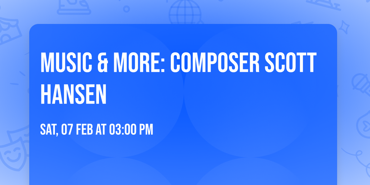 Music & More: Composer Scott Hansen