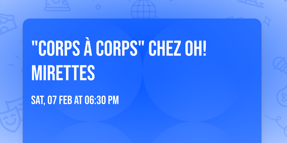 "Corps \u00e0 corps" chez Oh! Mirettes