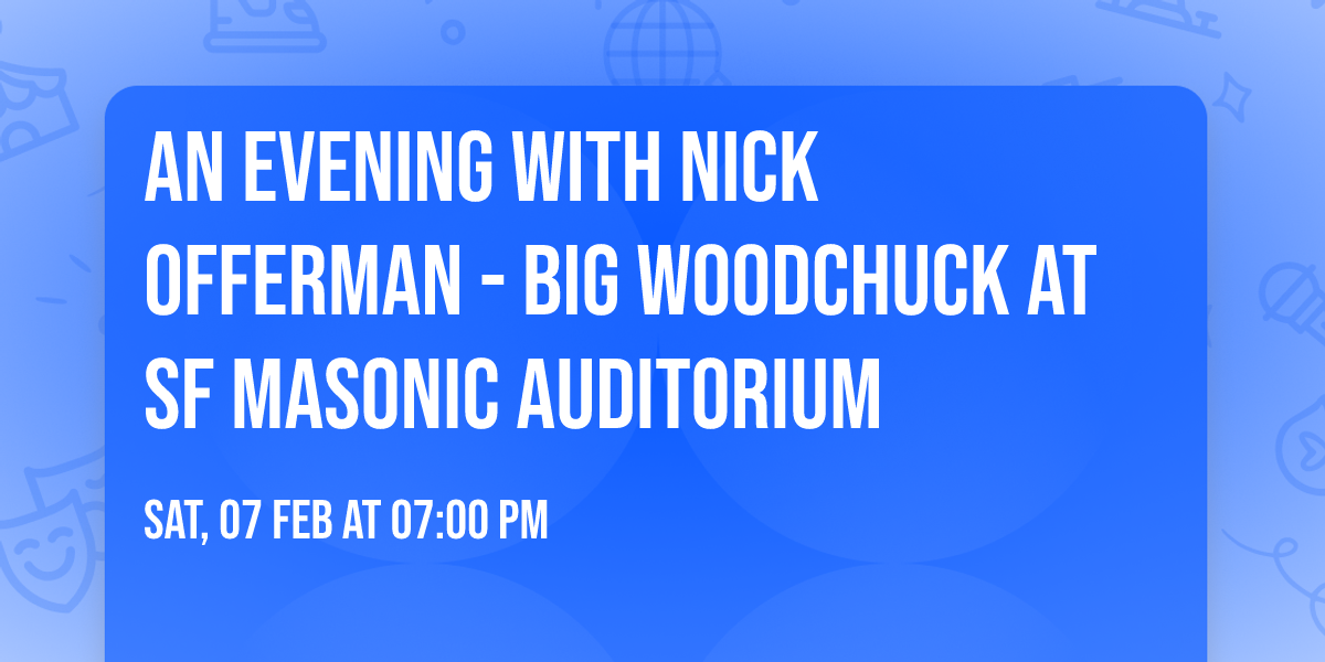 An Evening with Nick Offerman - Big Woodchuck at SF Masonic Auditorium