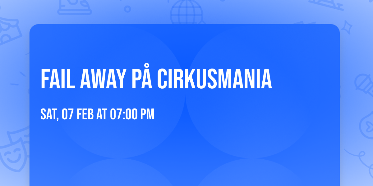 FAIL AWAY p\u00e5 Cirkusmania 