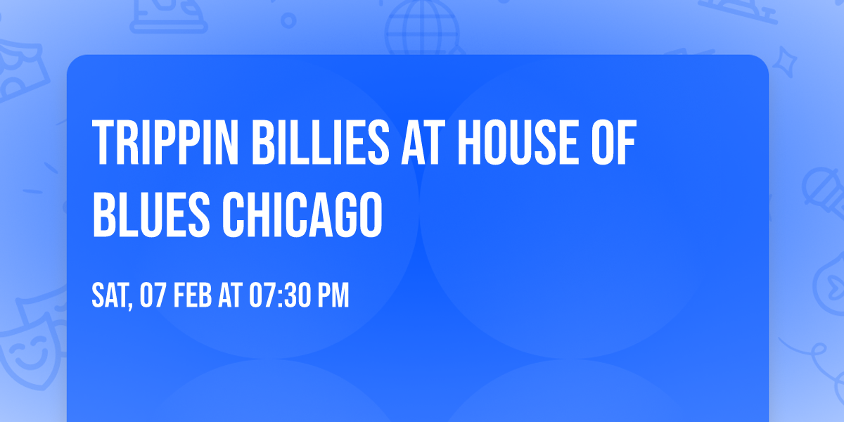 Trippin Billies at House of Blues Chicago