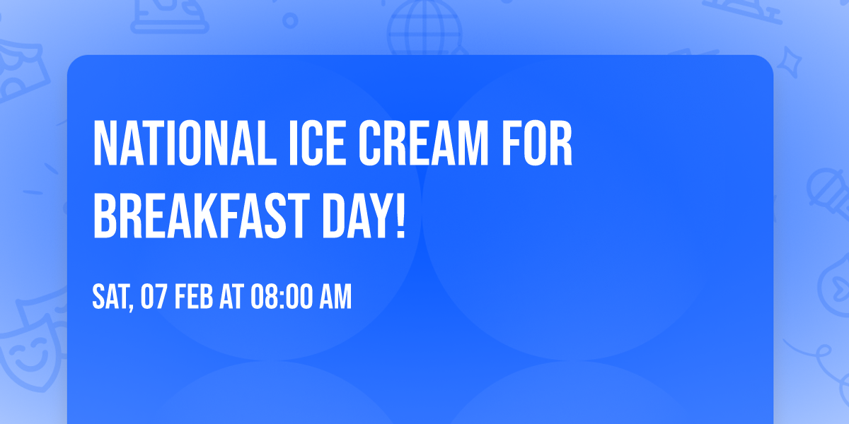 National Ice Cream for Breakfast Day!