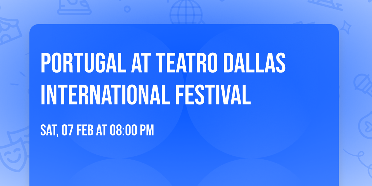 Portugal at Teatro Dallas International Festival