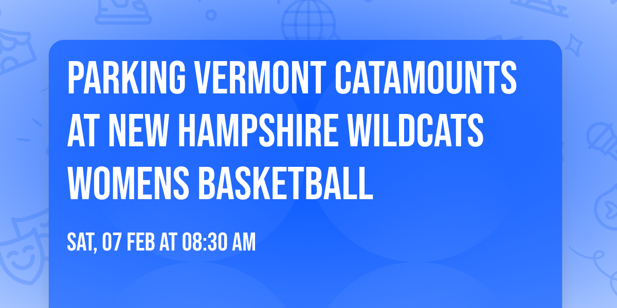 Parking Vermont Catamounts at New Hampshire Wildcats Womens Basketball