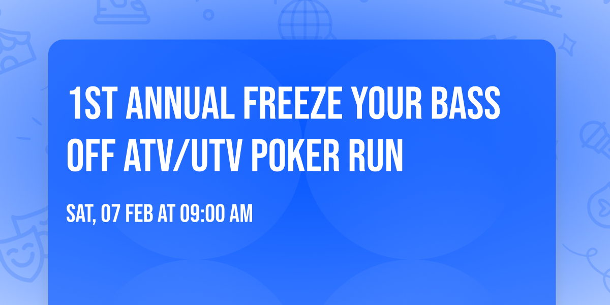 1st annual FREEZE YOUR BASS OFF ATV\/UTV Poker Run