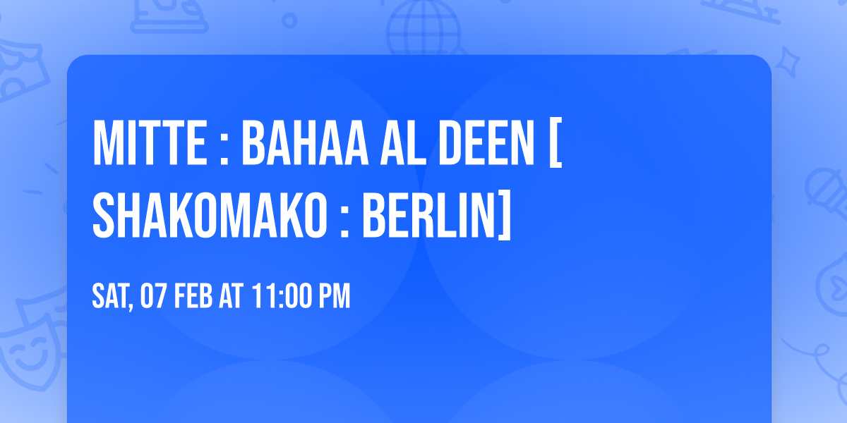 MITTE : BAHAA AL DEEN [shakomako : berlin]