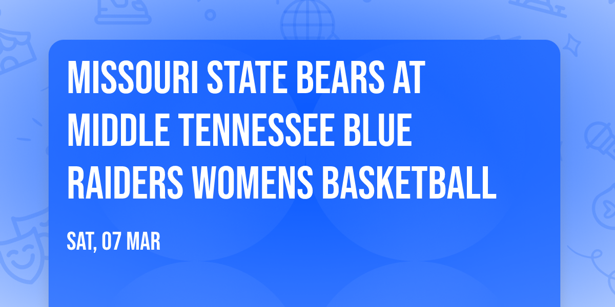 Missouri State Bears at Middle Tennessee Blue Raiders Womens Basketball