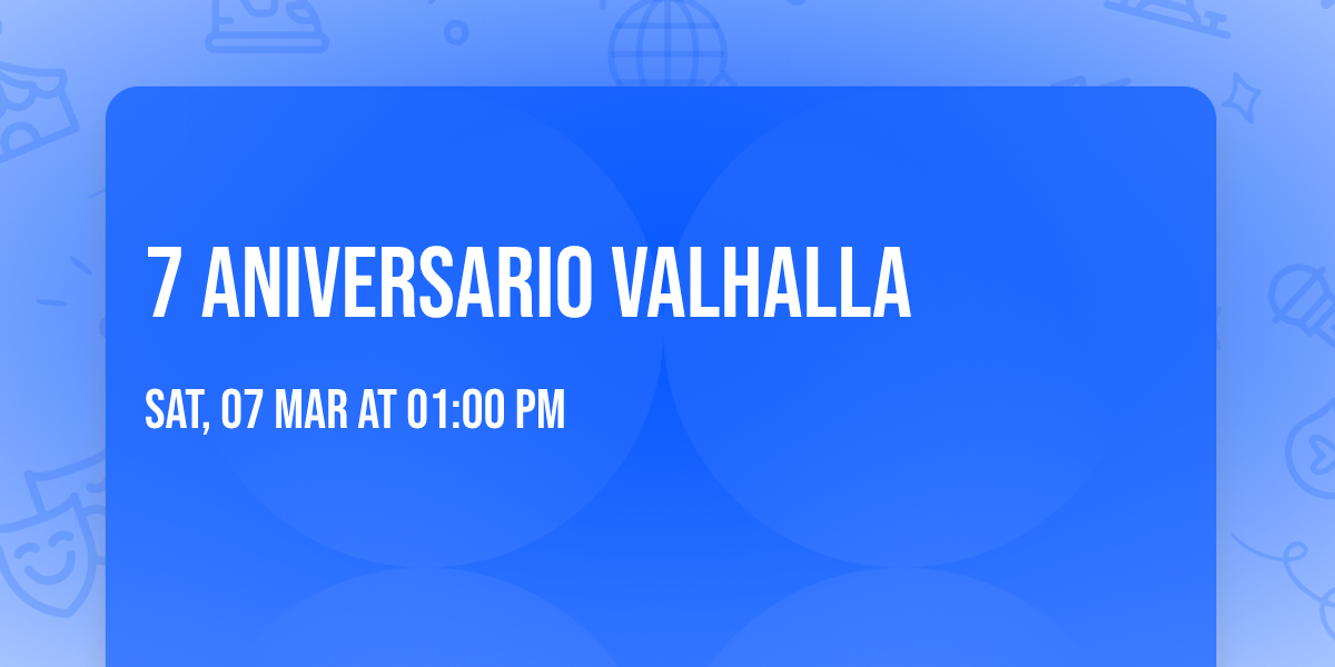 7 ANIVERSARIO VALHALLA