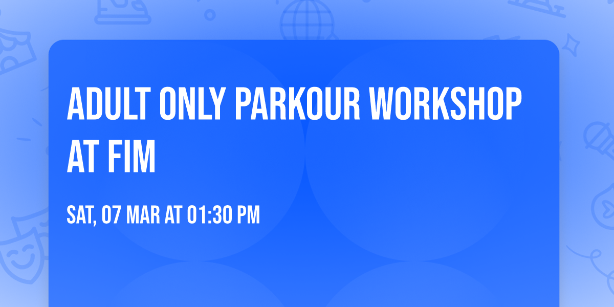 ADULT ONLY Parkour Workshop at FiM