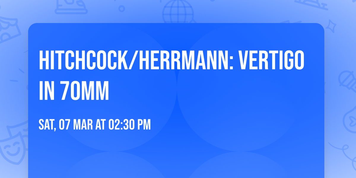 Hitchcock\/Herrmann: VERTIGO in 70mm \ud83c\udf9e\ufe0f