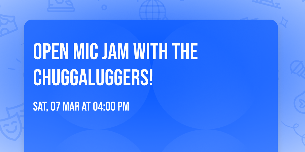 Open Mic Jam with the  Chuggaluggers!