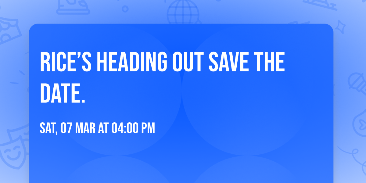Rice\u2019s Heading Out Save The Date. 