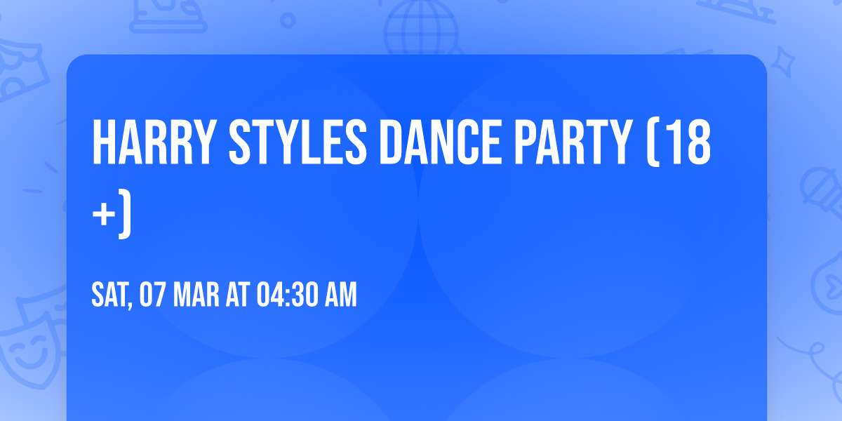Harry Styles Dance Party (18+)