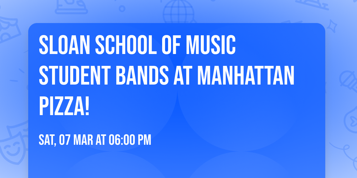 Sloan School of Music Student Bands at Manhattan Pizza!