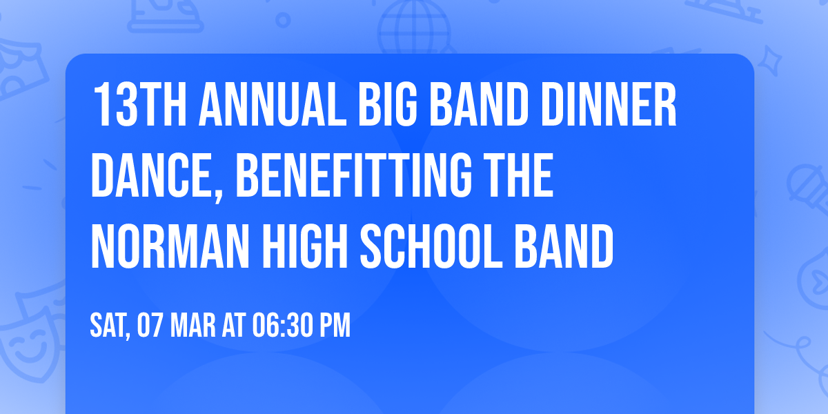 13th Annual Big Band Dinner Dance, Benefitting the Norman High School Band