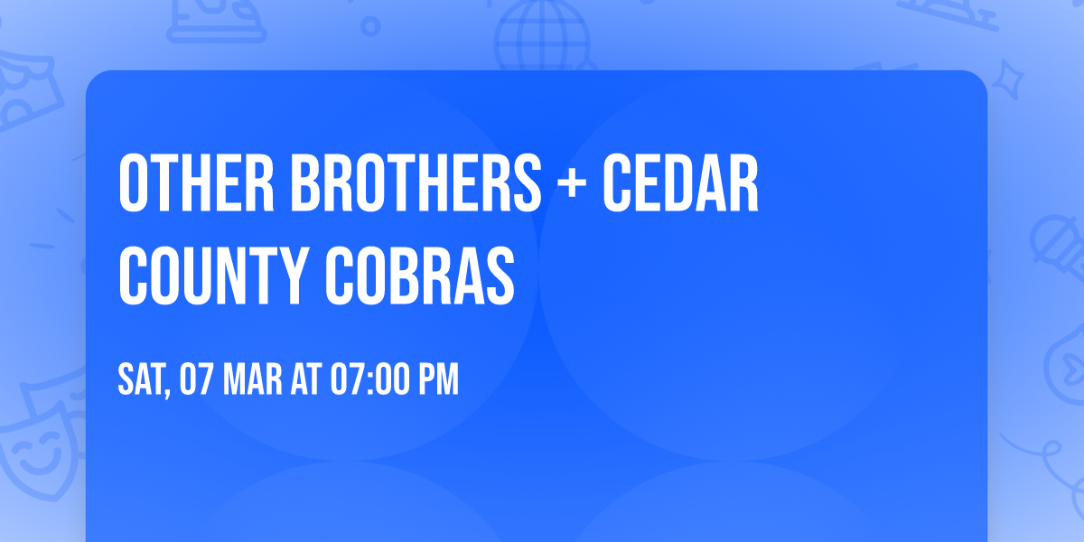 Other Brothers + Cedar County Cobras