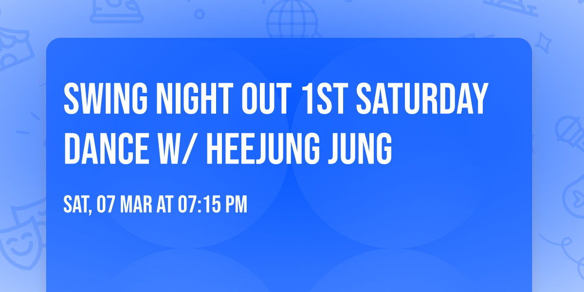 Swing Night Out 1st Saturday Dance w\/ Heejung Jung