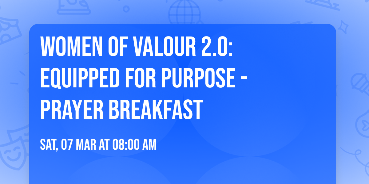 Women of Valour 2.0: Equipped for purpose - Prayer Breakfast