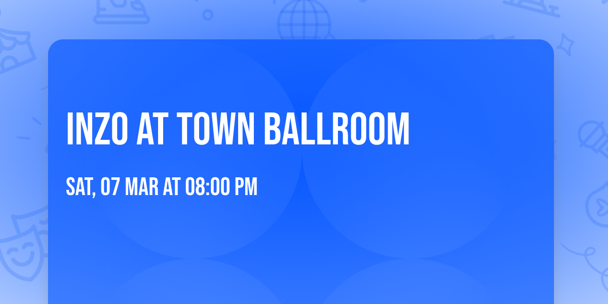 INZO at Town Ballroom