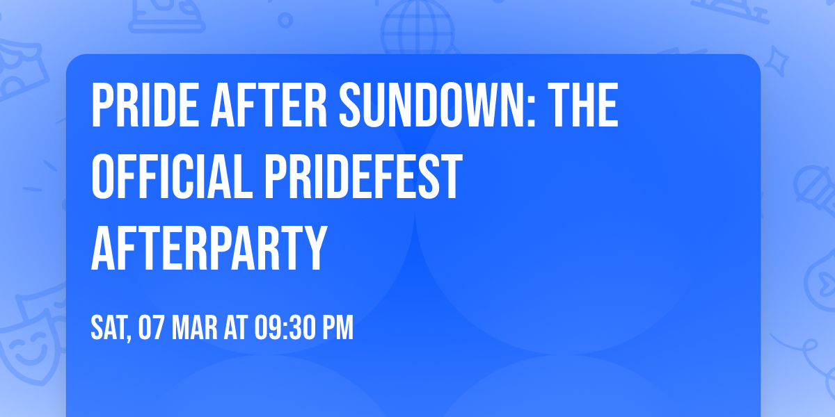 Pride After Sundown: The Official Pridefest Afterparty 