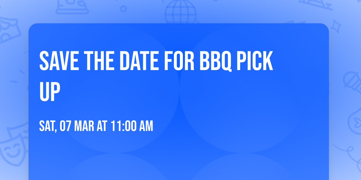 Save the Date for BBQ Pick up